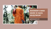 Beginner’s Mind Nedir ve Nasıl Geliştirilir?