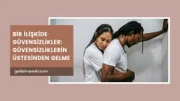 Güvensizliklerin Üstesinden Gelme