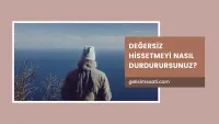 Değersiz Hissetmeyi Nasıl Durdurursunuz?