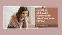 Empati ve Merhamet Yorgunluğu