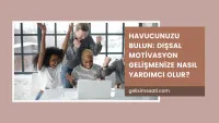 Motivasyon geliştirme yöntemleri