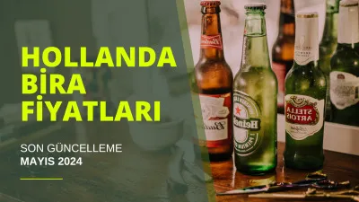 Hollanda Bira Fiyatları