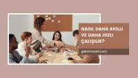 Nasıl Daha Akıllı ve Daha Hızlı Çalışılır?